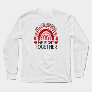 AIDS HIV Awareness Rainbow Shirt, We Fight Together Long Sleeve T-Shirt